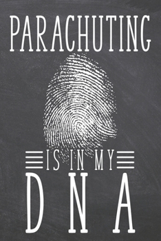 Parachuting is in my DNA: Parachuting Notebook, Planner or Journal | Size 6 x 9 | 110 Dot Grid Pages | Office Equipment, Supplies, Gear |Funny Parachuting Gift Idea for Christmas or Birthday