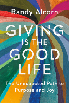 Paperback Giving Is the Good Life: The Unexpected Path to Purpose and Joy Book