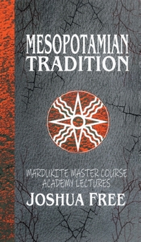 Hardcover Mesopotamian Tradition: Mardukite Master Course Academy Lectures (Volume Three) Book