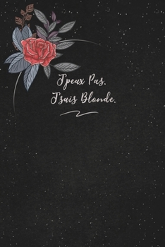 J'peux Pas. J'suis Blonde.: c'est un cadeau pour la personne qui vous venez de pensé, envyé le, il/elle adorera