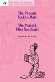 Paperback Love Stories and Tragedies from Chinese Classic Operas (I): The Phoenix Seeks a Mate, the Peacock Flies Southeast Book