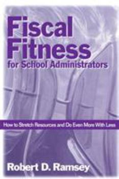 Paperback Fiscal Fitness for School Administrators: How to Stretch Resources and Do Even More with Less Book