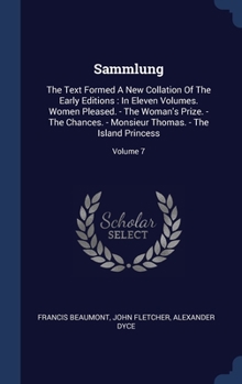 Sammlung: The Text Formed A New Collation Of The Early Editions: In Eleven Volumes. Women Pleased. - The Woman's Prize. - The Ch