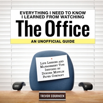 Hardcover Everything I Need to Know I Learned from Watching the Office: An Unofficial Guide: Life Lessons and Management Tips Inspired by the Dunder Mifflin Pap Book