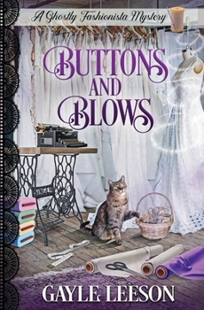 Buttons and Blows: A Ghostly Fashionista Mystery - Book #4 of the Ghostly Fashionista Mystery
