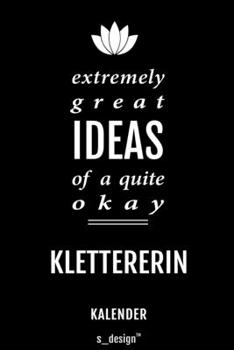 Kalender für Kletterer / Klettererin: Immerwährender Kalender / 365 Tage Tagebuch / Journal [3 Tage pro Seite] für Notizen, Planung / Planungen / Planer, Erinnerungen, Sprüche (German Edition)