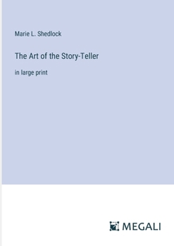 The Art of the Story-Teller: in large print