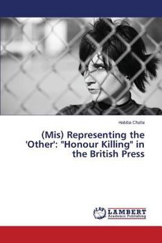 Paperback (Mis) Representing the 'Other': Honour Killing in the British Press Book