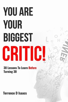 Paperback You Are Your Biggest Critic!: 30 Lessons To Learn Before Turning 30 Book