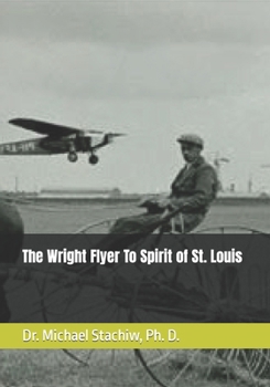 Paperback The Wright Flyer To Spirit of St. Louis Book