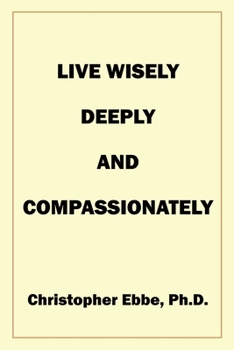 Paperback Live Wisely, Deeply, and Compassionately Book