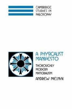 Paperback A Physicalist Manifesto: Thoroughly Modern Materialism Book