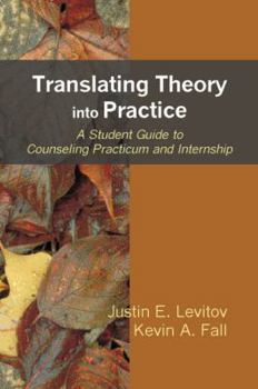 Paperback Translating Theory Into Practice: A Student Guide to Counseling Practicum and Internship Book