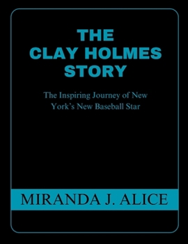 The Clay Holmes Story: The Inspiring Journey of New York’s New Baseball Star
