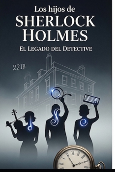 Los hijos de Sherlock Holmes: El Legado del Detective (Spanish Edition)