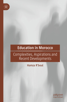 Hardcover Education in Morocco: Complexities, Aspirations and Recent Developments Book