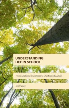 Hardcover Understanding Life in School: From Academic Classroom to Outdoor Education Book