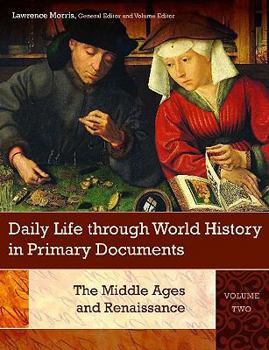 Hardcover Daily Life through World History in Primary Documents: Volume 2, The Middle Ages and Renaissance Book