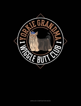 Paperback Yorkie Grandma Wiggle Butt Club: Unruled Composition Book