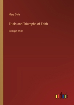 Paperback Trials and Triumphs of Faith: in large print Book