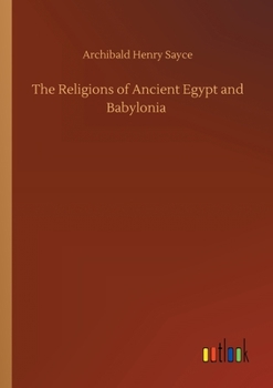 The Religions of Ancient Egypt and Babylonia
