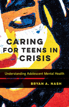 Caring for Teens in Crisis: Understanding Adolescent Mental Health