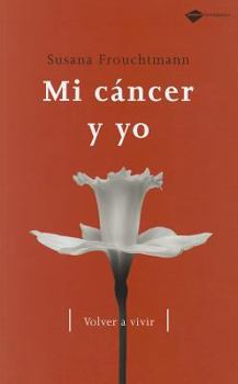 Paperback Mi cáncer y yo: Volver a vivir (Plataforma actual) (Spanish Edition) [Spanish] Book