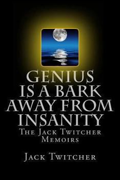 Paperback Genius is a Bark Away from Insanity: The Jack Twitcher Memoirs Book