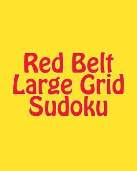 Paperback Red Belt Large Grid Sudoku: 80 Easy to Read, Large Print Sudoku Puzzles [Large Print] Book