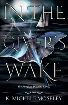 In the Giver's Wake (The Fireglass Duology)