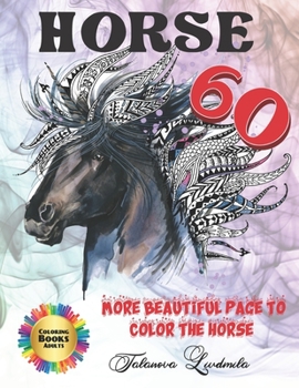 Paperback HORSE 60 More Beautiful Page to Color The Horse - Coloring Books Adults: These well-illustrated horse drawings will provide hours of fun for the whole Book