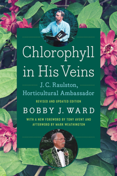 Hardcover Chlorophyll in His Veins: J. C. Raulston, Horticultural Ambassador Book