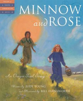 Minnow and Rose: An Oregon Trail Story (Tales of Young Americans) - Book  of the Tales of Young Americans