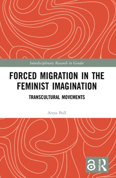 Paperback Forced Migration in the Feminist Imagination: Transcultural Movements Book