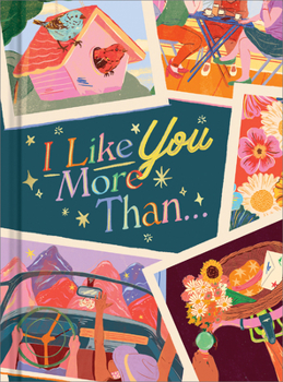 Hardcover I Like You More Than...: A Gift Book to Celebrate a Really Good Friend Book