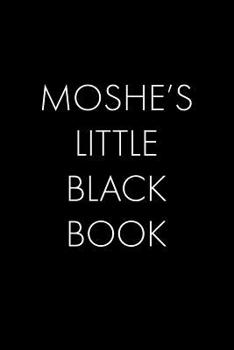 Paperback Moshe's Little Black Book: The Perfect Dating Companion for a Handsome Man Named Moshe. A secret place for names, phone numbers, and addresses. Book