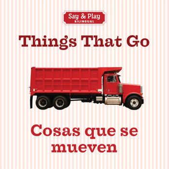 Board book Things That Go/Cosas Que Se Mueven Book