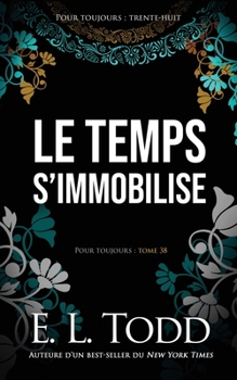 Le temps s’immobilise (Pour toujours) (French Edition) - Book #38 of the Forever and Ever