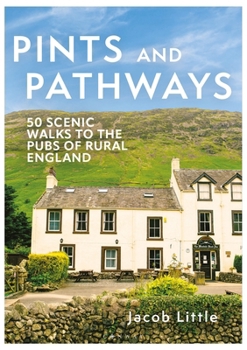 Paperback Pints and Pathways: 50 Scenic Walks to the Pubs of Rural England Book