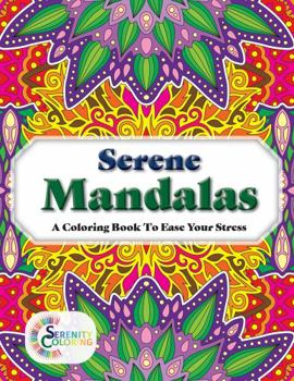 Paperback Serene Mandalas: A Coloring Book To Ease Your Stress Book