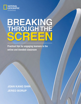 Paperback Breaking Through the Screen: Practical Tips for Engaging Learners in the Online and Blended Classroom Book