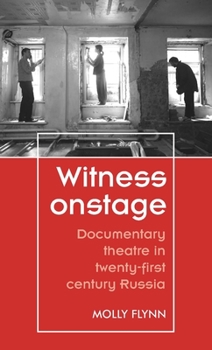 Paperback Witness Onstage: Documentary Theatre in Twenty-First-Century Russia Book