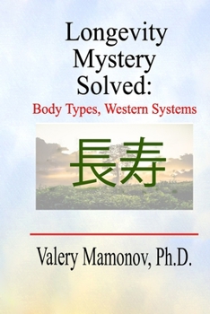 Paperback Longevity Mystery Solved: : Body Types, Western Systems Book
