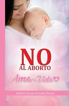 Paperback No al aborto: Ama la vida [Spanish] Book