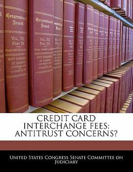 Paperback Credit Card Interchange Fees: Antitrust Concerns? Book