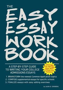Paperback The Easy Essay Workbook: A Step-by-Step Guide to Writing Your College Essays Book