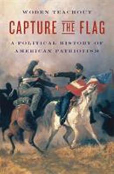 Hardcover Capture the Flag: A Political History of American Patriotism Book