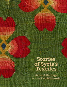 Paperback Stories of Syria's Textiles: Art and Heritage Across Two Millennia Book