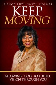 Keep Moving: Allowing God to Fulfill Vision Through You