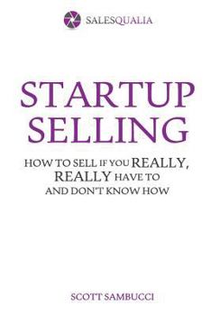 Paperback Startup Selling: How to sell if you really, really have to and don't know how Book